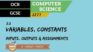 62 OCR GCSE J277 22 Variables constants inputs outputs amp assignments [upl. by Airtal]