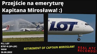 PLL LOT Przejście na emeryturę Kapitana Mirosława RETIREMENT OF CAPTAIN MIROSŁAW atcpolska [upl. by Meda]