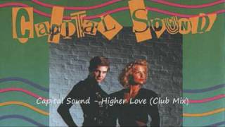 Capital Sound  Higher Love Club Mix [upl. by Halivah]