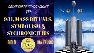 Order Out of Chaos Magic  Pt 2  911 Mass Rituals Symbolism amp Synchronicities [upl. by Curran846]