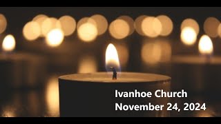 Ivanhoe Church Service Sunday November 24 2024 [upl. by Unity]