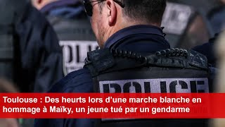 Toulouse  Des heurts lors d’une marche blanche en hommage à Maïky un jeune tué par un gendarme [upl. by Keiryt]