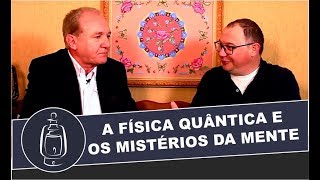 A Física Quântica e os Mistérios da Mente [upl. by Alsi]