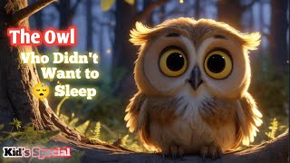 Today Moral Story  The Owl Who Didnt Want to Sleep  Bedtime Story for Children  Viral Stories [upl. by Sihtam]