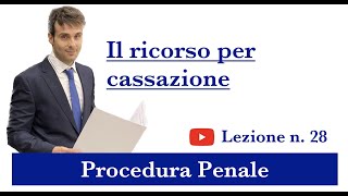 Procedura Penale Lezione n28 Il ricorso per Cassazione [upl. by Ythomit]