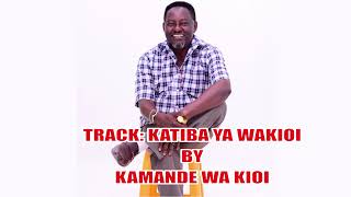 KATIBA YA WAKIOI By Kamande Wakioi SMS SKIZA 6938846 TO 811 [upl. by Pris]