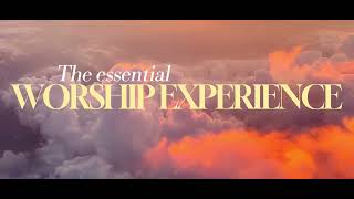 The Essential WORSHIP EXPERIENCE [upl. by Wayland]