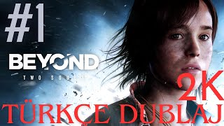 TEK BEDEN İKİ RUH   BEYOND TWO SOULS TÜRKÇE DUBLAJ BÖLÜM 1 2K [upl. by Alanna505]