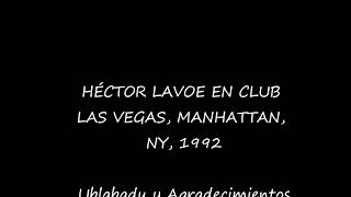 Héctor Lavoe  Ublabadu y Agradecimientos En Club Las Vegas Manhattan NY 1992 Audio [upl. by Ng547]