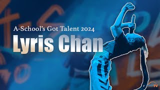 Lyris Chan  ASchools Got Talent 2024 [upl. by Arema]