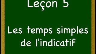 Leçon 5  Les temps simples de lindicatif [upl. by Erual]