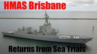 HMAS BRISBANE returns to port after undergoing Sea Trials 28 March 2018 [upl. by Naerol453]