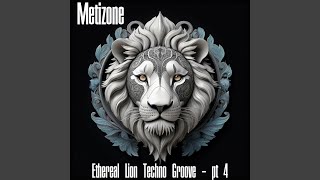 Ethereal Lion Techno Groove Pt 4 [upl. by Gerhan]