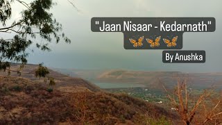 Jaan Nisaar Female Version  A cover by Anushka Bhattacharyya🌻🦋 [upl. by Ssitruc]