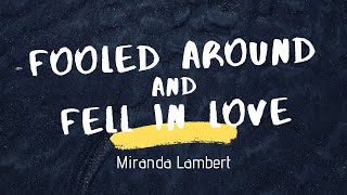 Miranda Lambert  Fooled Around and Fell in Love Lyrics feat Maren MorrisAshley McBryde amp 3 more [upl. by Petracca]