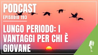 Podcast 193 INVESTIMENTI limportanza di guardare lontano [upl. by Wrennie]