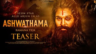 ASHWATHAMA Official Teaser  Allu Arjun  Rashmika Mandanna  Sanjay Dutt  2024 [upl. by Cami]