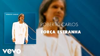 Roberto Carlos  Força Estranha Ao Vivo Áudio Oficial [upl. by Gilbertine]