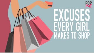 Excuses Every Girl Makes To Shop  POPxo Comedy [upl. by Yevoc]