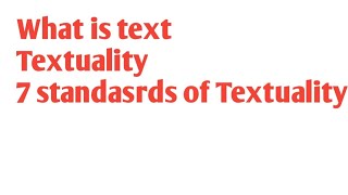 what is text and textuality and 7 standards of textuality [upl. by Repsag]