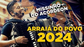 MISSINHO DO ACORDEON AO VIVO NO ARRAIÁ DO POVO 2024  SHOW COMPLETO [upl. by Kerry]