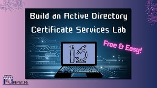 Build an Active Directory Certificate Services Lab  Free amp Easy [upl. by Eelta]