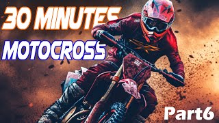 30 MINUTES BEST OF MOTOCROSS MOTIVATION  2023 Part 6 HD [upl. by Fallon96]