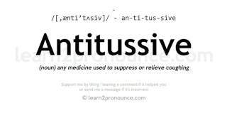 Pronunciation of Antitussive  Definition of Antitussive [upl. by Winn971]