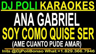 ANA GABRIEL  Soy como Quise Ser KARAOKE ORIGINAL ame cuanto pude amar [upl. by Studley]