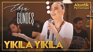 Ebru Gündeş  Yıkıla Yıkıla Akustik Canlı Performans [upl. by Narib]