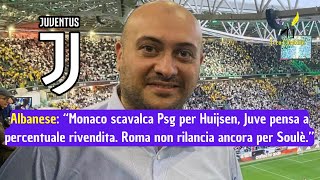 Giovanni Albanese quotMonaco su Huijsen Juve pensa a percentuale rivendita Standby RomaSoulèquot [upl. by Boycie319]