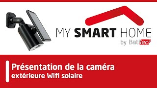 Présentation de la caméra extérieure WiFi solaire My Smart Home by Batilec VF [upl. by Buroker]