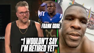 Frank Gore Tells Pat McAfee quotI Wouldnt Say Im Retiredquot From The NFL [upl. by Hoskinson260]