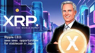 XRPZahlungsbedarf RippleCEO sieht Chancen für Stablecoin in Japan XRP könnte zu „Weltgeld“ [upl. by Zamir]