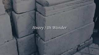 Oh Wonder  Heavy Lyrics [upl. by Tally569]