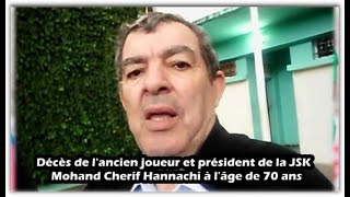 JSK  Décès de lancien joueur et président de la JSK Mohand Cherif Hannachi à lâge de 70 ans [upl. by Oyr]