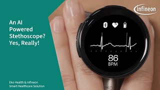 Building a Smart Stethoscope with Eko Health and Infineon [upl. by Mukerji843]