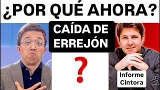 ¿POR QUÉ CAE AHORA ERREJÓN ESTREPITOSAMENTE DE PROTEGIDO A CAÍDO AL ABISMO Informe Cintora [upl. by Anileva423]