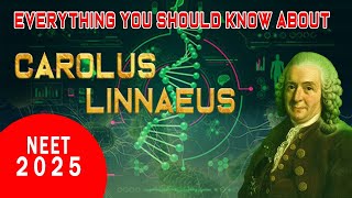 ALL YOU NEED TO KNOW ABOUT CAROLUS LINNAEUS BIOLOGICAL CLASSIFICATION CLASS 11 NEET BIOLOGY  2025 [upl. by Esnofla]