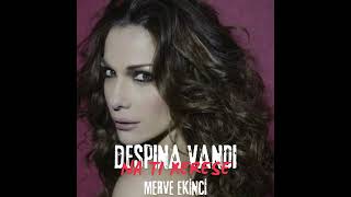 DESPINA VANDI  NA TI XERESE  MERVE EKINCI REMIX [upl. by Chadburn]