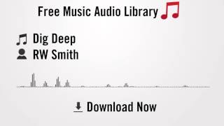 Dig Deep  RW Smith YouTube Royaltyfree Music Download [upl. by Lebama883]