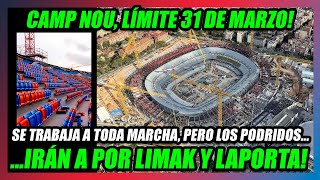 🔥CAMP NOU LÍMITE 31 DE MARZO🔥SE TRABAJA A FULL pero LOS PODRIDOS IRÁN A POR LIMAK Y LAPORTA🤢 [upl. by Anilemrac]