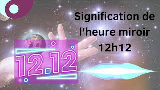 Signification Heure miroir 12h12 [upl. by Helve]