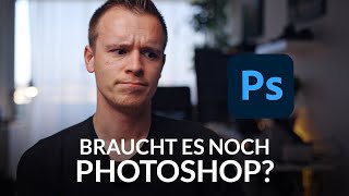 Braucht es heutzutage noch Photoshop [upl. by Lodhia931]