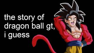 the entire story of Dragon Ball GT i guess [upl. by Arihsaj]