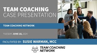 Team Coaching Case Presentation with Susie Warman MCC [upl. by Nort777]