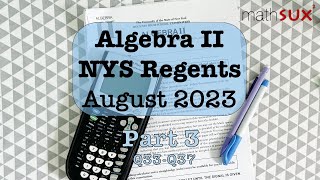 Algebra 2 NYS Regents  August 2023  Part 3 Q33Q37 MathSux [upl. by Burgess]