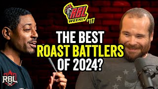 The Best Roast Battlers of 2024  RBL Weekly Ep 117 [upl. by Ashby]