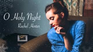 O Holy Night  Rachel Horter [upl. by Mariette]