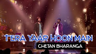 Tera Yaar Hoon Main  Cover Song by Chetan Bharanga on Sa Re Ga Ma Pa [upl. by Pavier319]